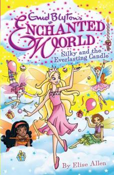 Silky and the Everlasting Candle (Enchanted World) - Book #6 of the Enid Blyton's Enchanted World
