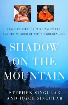 Hardcover Shadow on the Mountain: Nancy Pfister, Dr. William Styler, and the Murder of Aspen's Golden Girl Book