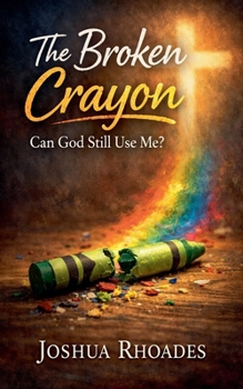 Paperback The Broken Crayon - Can God Still Use Me? Book