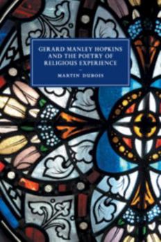 Gerard Manley Hopkins and the Poetry of Religious Experience - Book  of the Cambridge Studies in Nineteenth-Century Literature and Culture