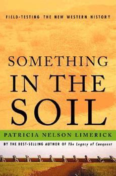 Hardcover Something in the Soil: Legacies and Reckonings in the New West Book