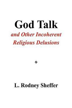 Hardcover God Talk and Other Incoherent Religious Delusions Book