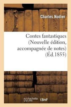 Paperback Contes Fantastiques Nouvelle Édition, Accompagnée de Notes [French] Book