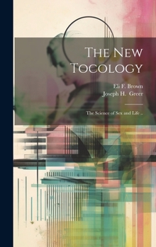 Hardcover The New Tocology; the Science of Sex and Life .. Book
