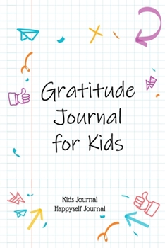 Paperback kids journal happyself journal Gratitude Journal for Kids: Daily Journal with Prompts for Kids Kids Gratitude Journals) Daily Happiness Prompts for ki Book