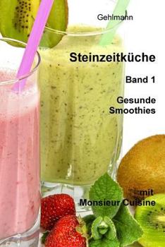 Paperback Steinzeitkueche mit Monsieur Cuisine: Gesunde Smoothies [German] Book