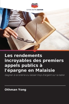 Les rendements incroyables des premiers appels publics à l'épargne en Malaisie (French Edition)