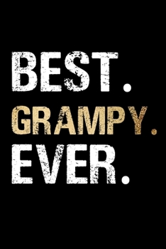 Best Grampy Ever: Grandpa Dad Journal Lined Notebook for Daily Notes Or Diary Writing, Notepad or To Do List - Unique Father's Day, Birthday, ... or Stocking Stuffer for Grandfather or Father