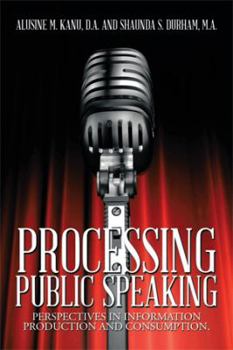 Hardcover Processing Public Speaking: Perspectives in Information Production and Consumption. Book