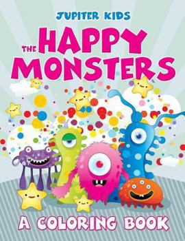 Paperback The Happy Monsters (A Coloring Book) Book