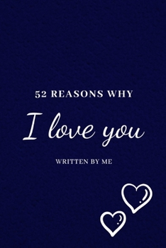 Paperback 52 Simple Reasons Why I Love You: 52 Simple Reasons Why I Love You52 Things I Love About You, Fill in The Blank Prompt Notebook - The Perfect Costumiz Book