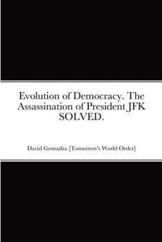 Paperback Evolution of Democracy. The Assassination of President JFK SOLVED. Book