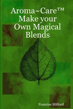 Paperback Aroma Care(TM) Make your Own Magical Blends Book