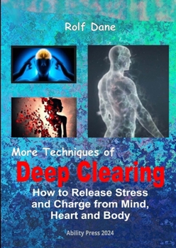 Paperback More Techniques of Deep Clearing: How to Release Stress and Charge from Mind, Heart and Body Book