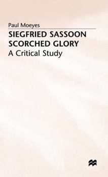 Hardcover Siegfried Sassoon: Scorched Glory: A Critical Study Book
