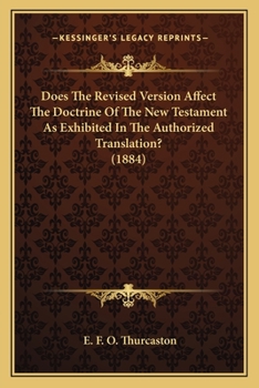 Paperback Does The Revised Version Affect The Doctrine Of The New Testament As Exhibited In The Authorized Translation? (1884) Book