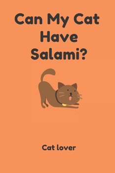 Can My Cat Have Salami?: Lined Notebook/ Journal, Cat Gifts For Cat Lovers, Cat Journal, Cat-Themed Gift, Animals For Babies: Lined NoteBook/ Journal Gift, 108 pages, 6x9, Soft Cover, Matte Finish
