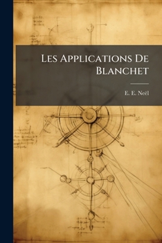Paperback Les Applications De Blanchet: Théorèmes Lieux Géométriques Et Problèmes... [French] Book