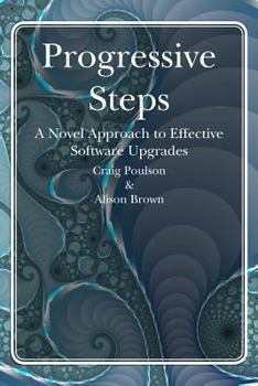 Paperback Progressive Steps: A Novel Approach to Effective Software Upgrades Book