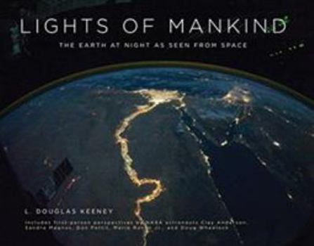 Hardcover Lights of Mankind: The Earth at Night as Seen from Space Book