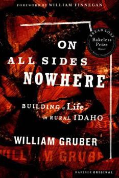 Paperback On All Sides Nowhere: Building a Life in Rural Idaho Book