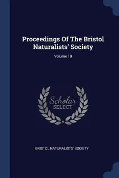 Proceedings Of The Bristol Naturalists' Society, Volume 10...