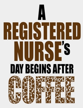 Paperback A Nurses Day Begins After Coffee: Funny Nurse Journal - 8.5"x 11" 120 Blank Lined Pages Diary Notebook - Cute Gift Idea For Nurses Book
