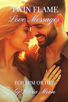 Love Messages For Twin Flames: Love Letters For Him or Her