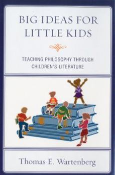 Paperback Big Ideas for Little Kids: Teaching Philosophy Through Children's Literature Book