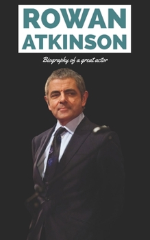 Paperback Rowan Atkinson: Biography of a great actor Book
