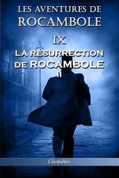Les Aventures de Rocambole IX: La Résurrection de Rocambole II (Classipublica)