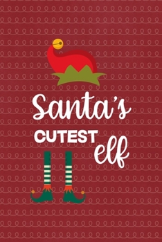 Paperback Santa's Cutest Elf: All Purpose 6x9 Blank Lined Notebook Journal Way Better Than A Card Trendy Unique Gift Red Elf Book