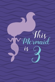 Paperback This Mermaid is 3: Happy 3rd Birthday 3 Years Old Mermaid Book Gift Girls Book