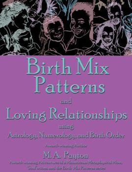 Paperback Birth Mix Patterns and Loving Relationships Using Astrology, Numerology and Birth Order Book