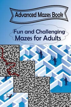 Paperback Advanced Mazes Book: Fun and Challenging Mazes for Adults Book