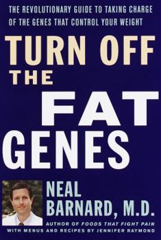 Hardcover Turn Off the Fat Genes: The Revolutionary Guide to Taking Charge of the Genes That Control Your Weight Book