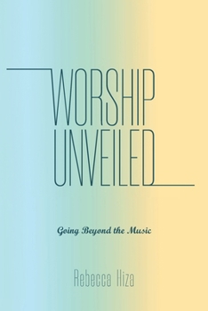 Paperback Worship Unveiled: Going Beyond the Music Book