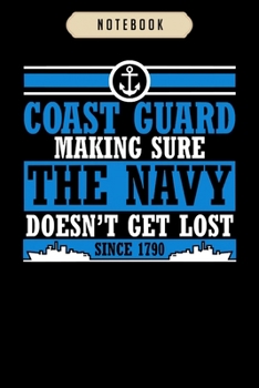 Notebook: Coast guard making sure the navy doesnt get lost  Notebook|6x9(100 pages)Blank Lined Paperback Journal For Student, kids, women, girls, boys, men, birthday gifts|Veteran day gifts notebook