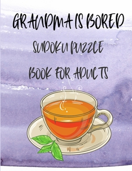 Grandma is Bored: Sudoku Puzzle Book for Adults - Sudoku for Seniors - Sudoku Puzzle - Large Print -Sudoku Books for adults