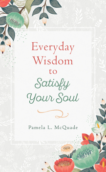 Paperback Everyday Wisdom to Satisfy Your Soul Book