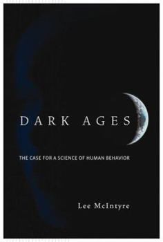 Hardcover Dark Ages: The Case for a Science of Human Behavior (A Bradford Book) Book