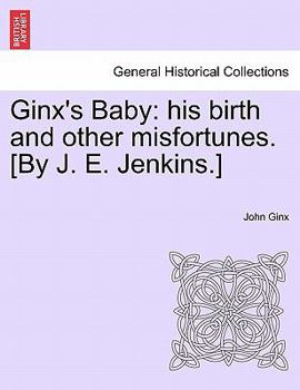 Paperback Ginx's Baby: His Birth and Other Misfortunes. [By J. E. Jenkins.] Book