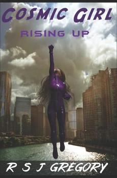 Cosmic Girl: Rising Up - Book #1 of the Cosmic Girl