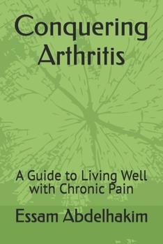 Paperback Conquering Arthritis: A Guide to Living Well with Chronic Pain Book