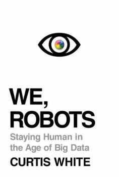 Hardcover We, Robots: Staying Human in the Age of Big Data Book