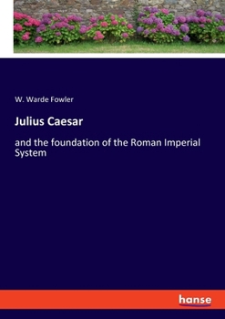 Paperback Julius Caesar: and the foundation of the Roman Imperial System Book