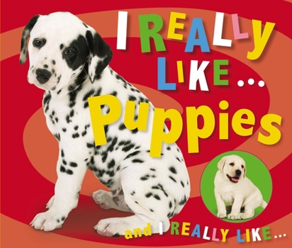 Board book I Really Like . . . Puppies Book