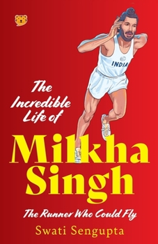 Paperback The Incredible Life of Milkha Singh the Runner Who Could Fly Book