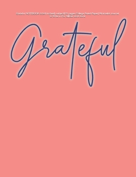 Grateful NOTEBOOK: 8.5x11 inches|1 subject|170 pages College Ruled Paper| Minimalist Journal to Write in For All|Get work done