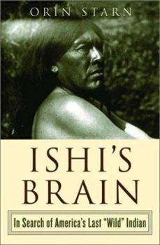 Hardcover Ishi's Brain: In Search of America's Last "Wild" Indian Book